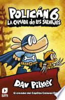 Policán 6. La camada de los salvajes