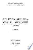 Política seguida con el aborígen: 1820-1852. 3 v