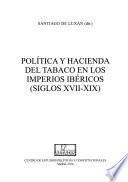 Política y hacienda del tabaco en los imperios ibéricos (siglos XVII-XIX)