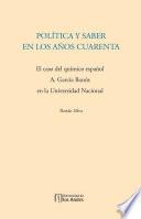 Política y saber en los años cuarenta. El caso del químico español A. García Banús en la Universidad Nacional