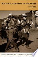 Political Cultures in the Andes, 1750-1950