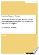 Políticas activas de empleo durante la crisis económica en España. Una visión desde los servicios de empleo