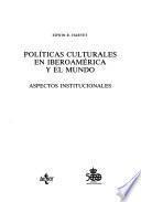 Políticas culturales en Iberoamérica y el mundo
