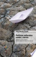 Políticas culturales: rumbo y deriva