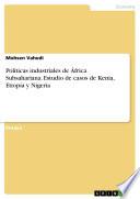 Políticas industriales de África Subsahariana. Estudio de casos de Kenia, Etiopía y Nigeria