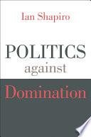 Politics against Domination