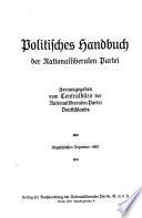 Politisches Handbuch der Nationalliberalen Partei. Herausgegeben von Centralbüro der Nationalliberalen Partei Deutschlands. Ubgefchloffen Dezember 1907