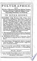 Polygraphice: or, the Arts of drawing, engraving ... varnishing ... dying ... The fifth edition, with ... additions: adorned with sculptures including a portrait , etc