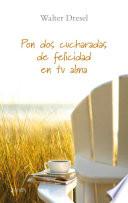 Pon dos cucharadas de felicidad en tu alma