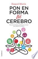 Pon en forma tu cerebro / Put Your Brain in Shape: Plan De Actividades Y Recetas Para Mejorar Tu Cerebro