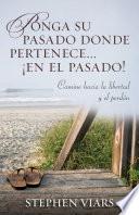 Ponga su pasado donde pertenece en el pasado!