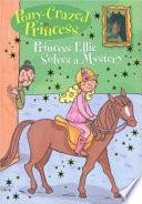 Pony-Crazed Princess #8: Princess Ellie Solves a Mystery