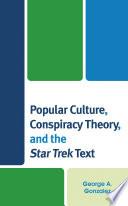 Popular Culture, Conspiracy Theory, and the Star Trek Text