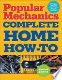 Popular Mechanics Complete Home How-to