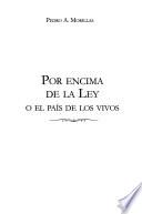 Por encima de la ley, o, El país de los vivos