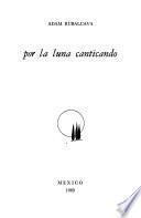 Por la luna canticando