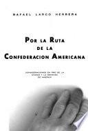Por la Ruta de la Confederación Americana