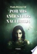Por mis ancestros nací bruja