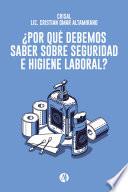 ¿Por qué debemos saber sobre Seguridad e Higiene Laboral?