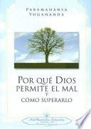 Por Que Dios Permite El Mal Y Como Superarlo / Why God Permits Evil and How to Rise Above It