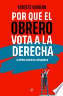 Por qué el obrero vota a la derecha