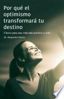 Por qué el optimismo transformará tu destino