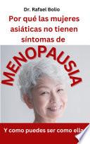 Por qué las mujeres asiáticas no tienen síntomas de MENOPAUSIA