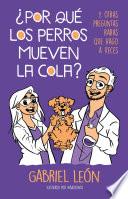 ¿por Qué Los Perros Mueven La Cola?. Y Otraspreguntas Raras Que Hago a Veces