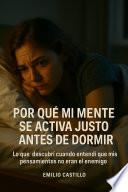 POR QUÉ MI MENTE SE ACTIVA JUSTO ANTES DE DORMIR
