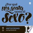 ¿Por qué nos gusta tanto el sexo? II Antigüedad