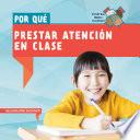 Por qué prestar atención en clase (Why Do We Have to Pay Attention in Class?)