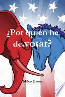¿Por quién he de votar?