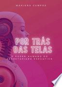Por trás das telas