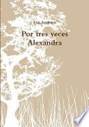 Por Tres Veces Alexandra