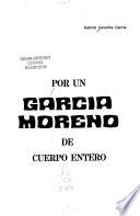 Por un García Moreno de cuerpo entero