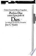 Porfirio Díaz contra el gran poder de Dios