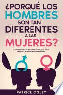 ¿Porqué los Hombres son tan Diferentes a las Mujeres?