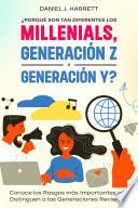 ¿Porqué son tan Diferentes los Millenials, Generación Z y Generación Y?