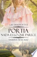 Portia. Nada es lo que parece (Las Dankworth 2)