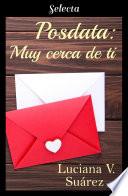 Posdata: Muy cerca de ti