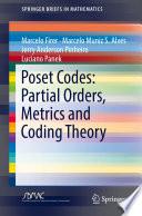 Poset Codes: Partial Orders, Metrics and Coding Theory