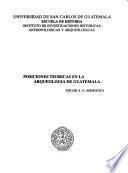 Posiciones teóricas en la arqueología de Guatemala