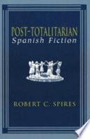 Post-totalitarian Spanish Fiction