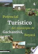 Potencial Turístico del Municipio de Gachantivá, Boyacá