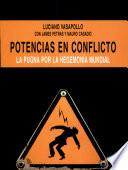 Potencias en conflicto : la pugna por la hegemonía mundial