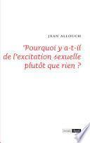 Pourquoi y a-t-il de l'excitation sexuelle plutôt que rien ?