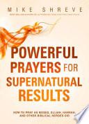 Powerful Prayers for Supernatural Results