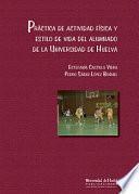 PRÁCTICA DE ACTIVIDAD FÍSICA Y ESTILO DE VIDA DEL ALUMNADO DE LA UNIVERSIDAD DE HUELVA