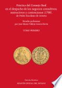 Práctica del Consejo Real en el despacho de los negocios consultivos, instructivos y contenciosos (1796), de Pedro Escolano de Arrieta (dos tomos)