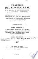 Practica del Consejo Real en el despacho de los negocios consultivos, instructivos y contenciosos:
